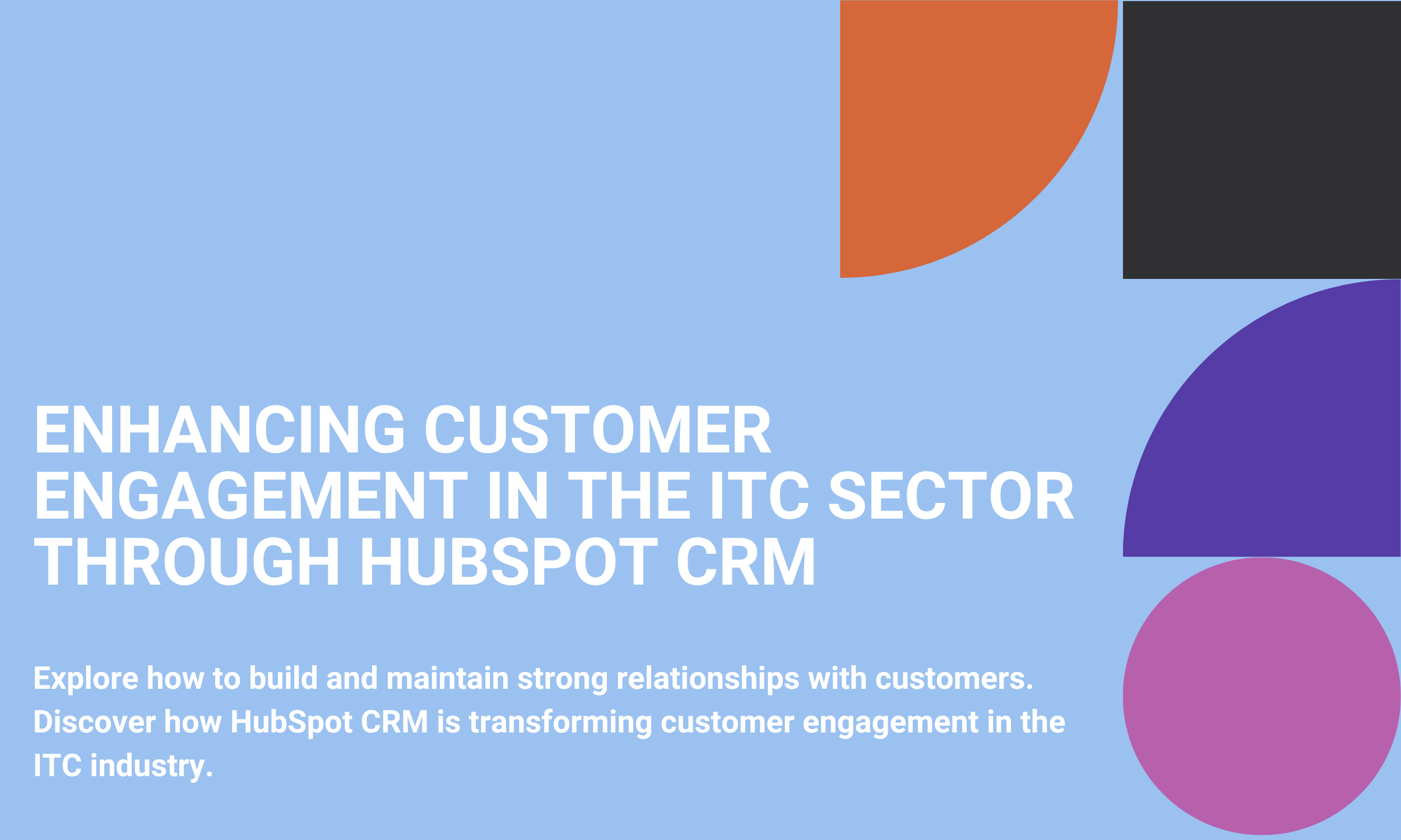 Enhancing Customer Engagement in the ITC Sector through HubSpot CRM