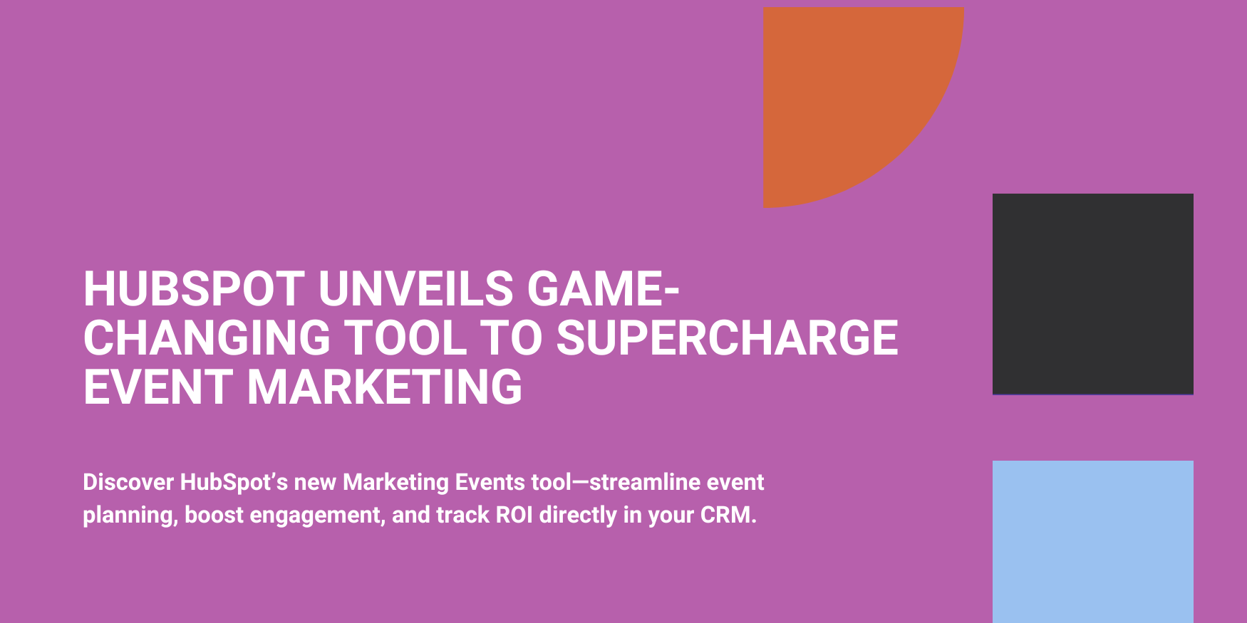HubSpot Unveils Game-Changing Tool to Supercharge Event Marketing