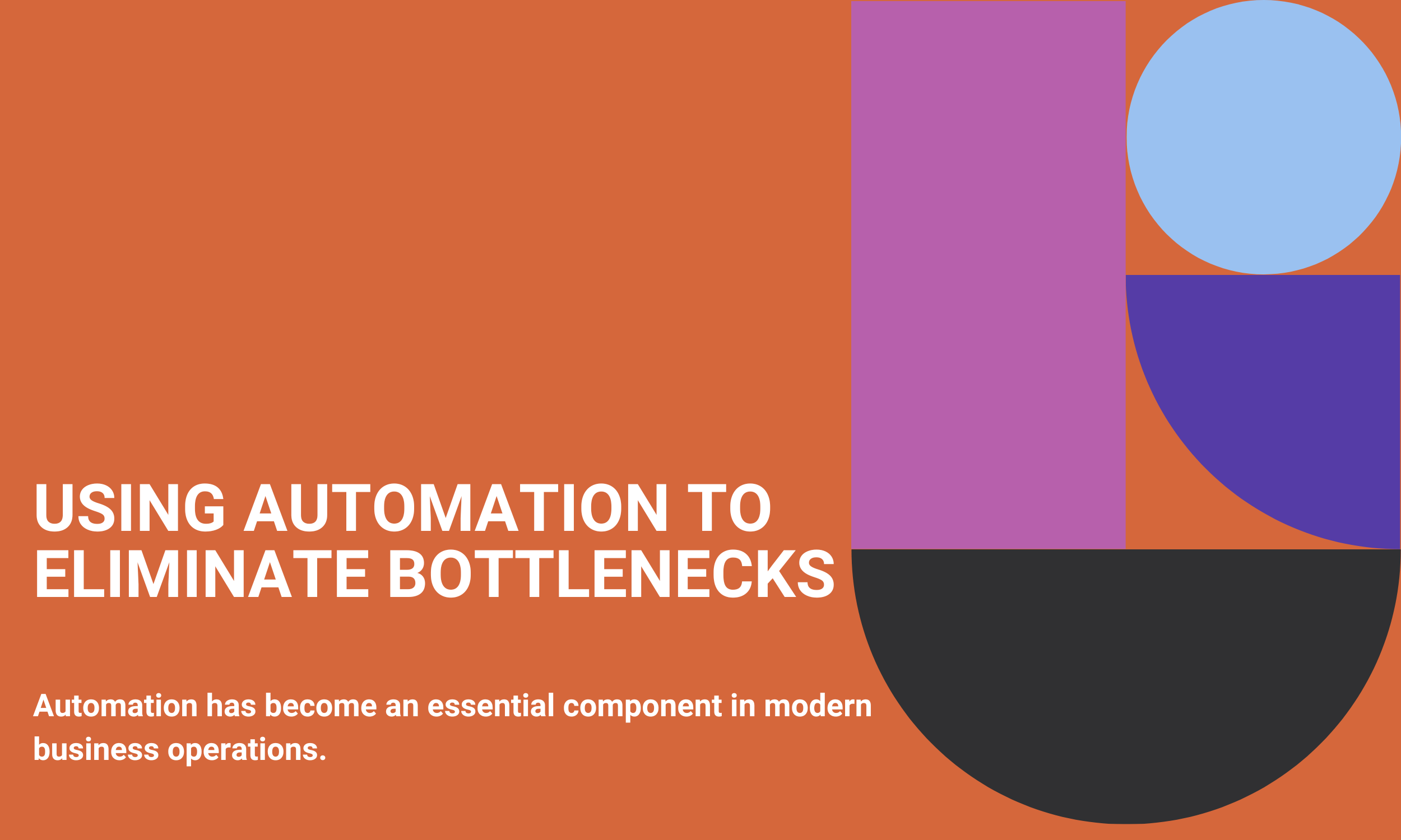 Using Automation to Eliminate Bottlenecks