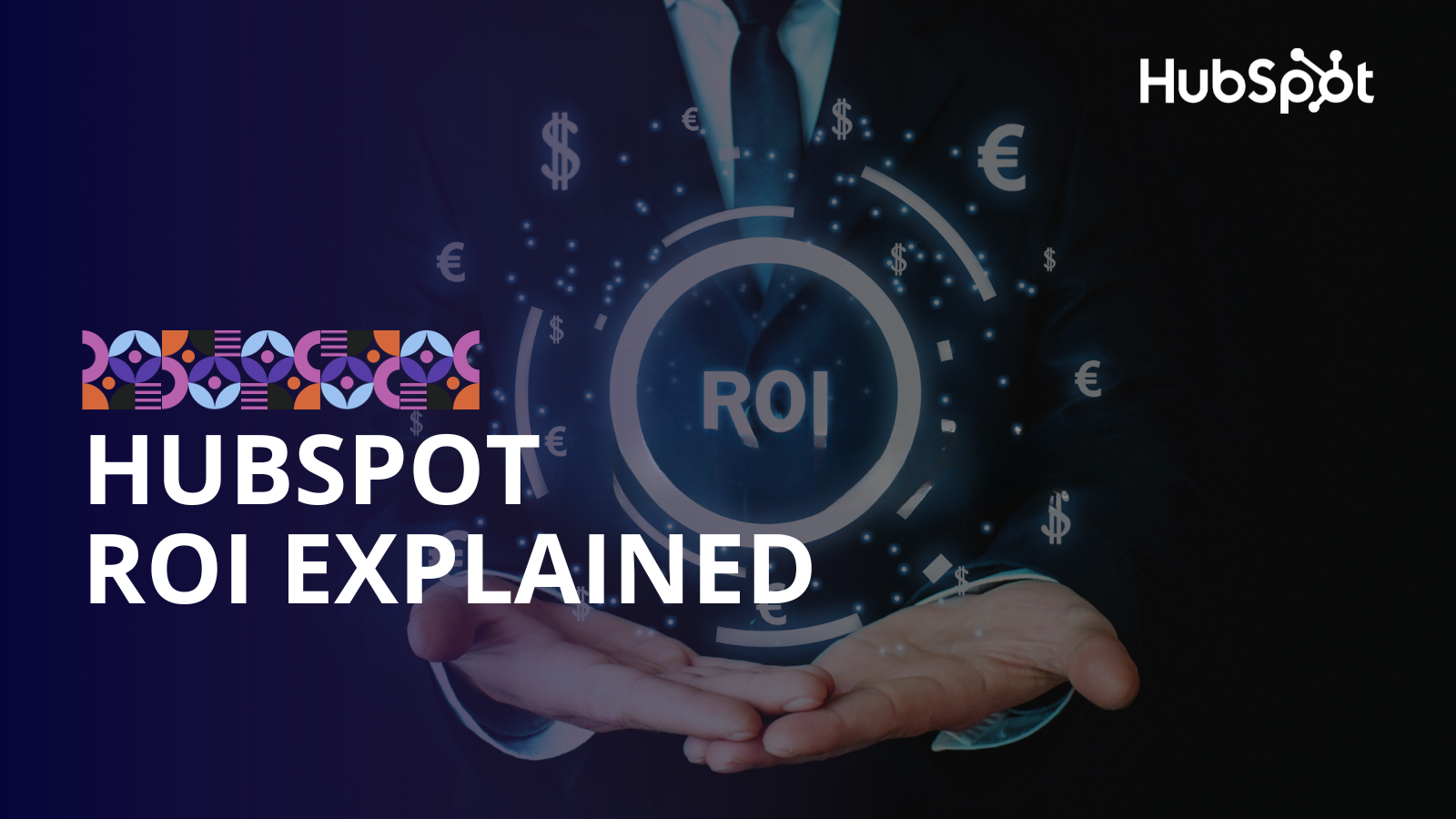 Understanding the Return on Investment (ROI) with HubSpot CRM